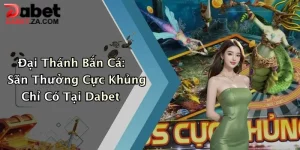 Đại Thánh Bắn Cá: Săn Thưởng Cực Khủng Chỉ Có Tại Dabet