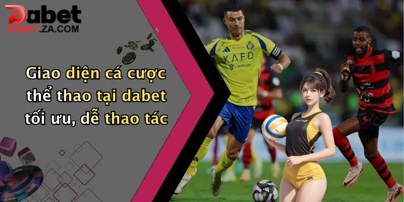 Giao diện cá cược thể thao tại dabet tối ưu, dễ thao tác