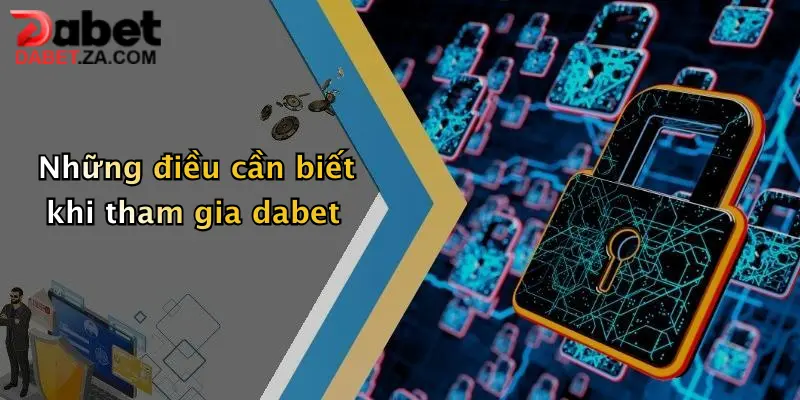 Những điều cần biết khi tham gia dabet