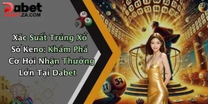 Xác Suất Trúng Xổ Số Keno: Khám Phá Cơ Hội Nhận Thưởng Lớn Tại Dabet